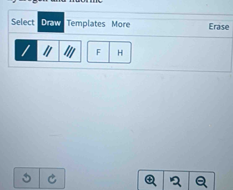 Select Draw Templates More Erase 
/ I 
F H