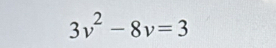 3v^2-8v=3