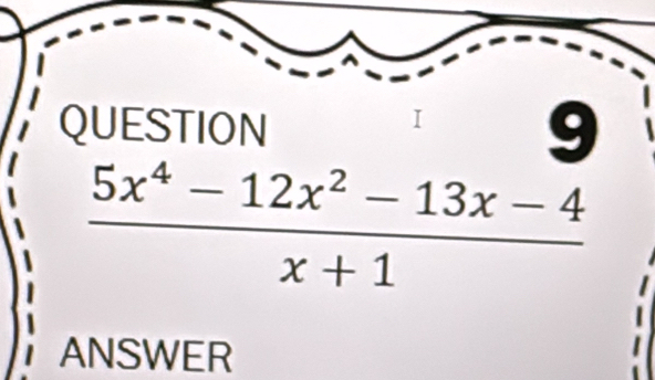  (5x^4-12x^2-13x-4)/x+1 
ANSWER