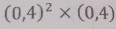 (0,4)^2* (0,4)