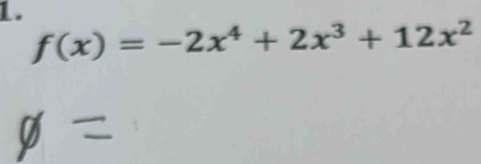 f(x)=-2x^4+2x^3+12x^2