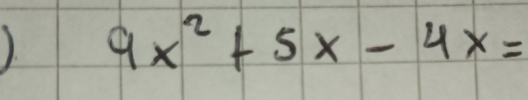 9x^2+5x-4x=