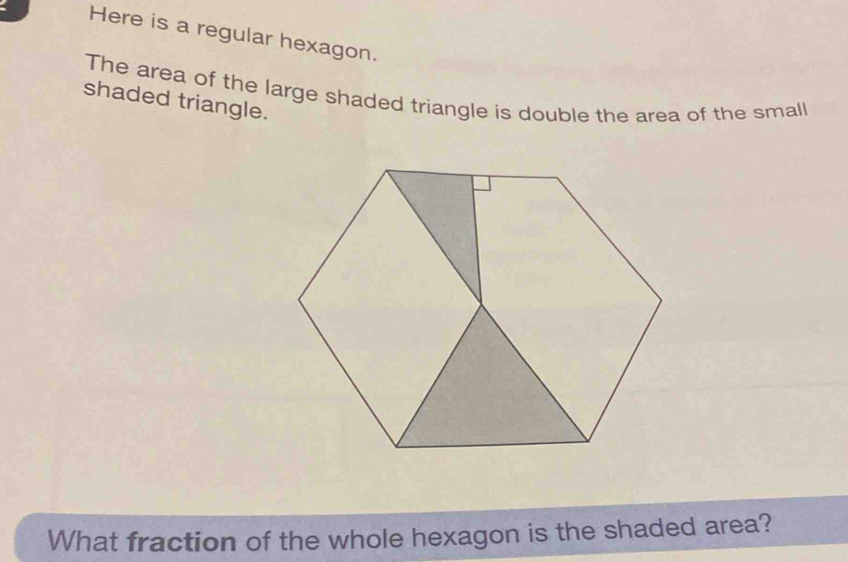 Solved: Here is a regular hexagon. shaded triangle. The area of the ...