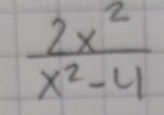  2x^2/x^2-4 