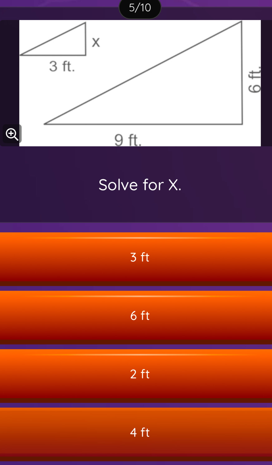 5/10

Solve for X.
3 ft
6 ft
2 ft
4 ft