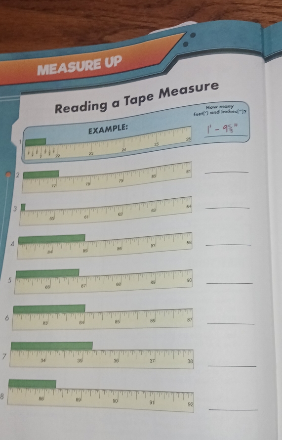 MEASURE UP 
Reading a Tape Measure 
How many
feet (') and inches (")? 
_ 
1 EXAMPLE:

23
2
81
80
_
79
78
3
84
83
_
60
4
87
88
_
86
_ 
_ 
_
7
_
8