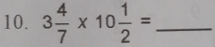 3 4/7 * 10 1/2 = _