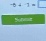 -6+-1=□
Submit