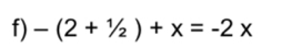 -(2+^1/_2)+x=-2x