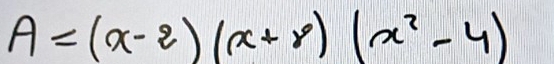 A=(x-2)(x+8)(x^2-4)