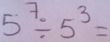 5^7/ 5^3=