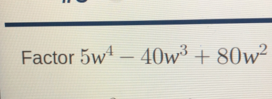 Factor 5w^4-40w^3+80w^2