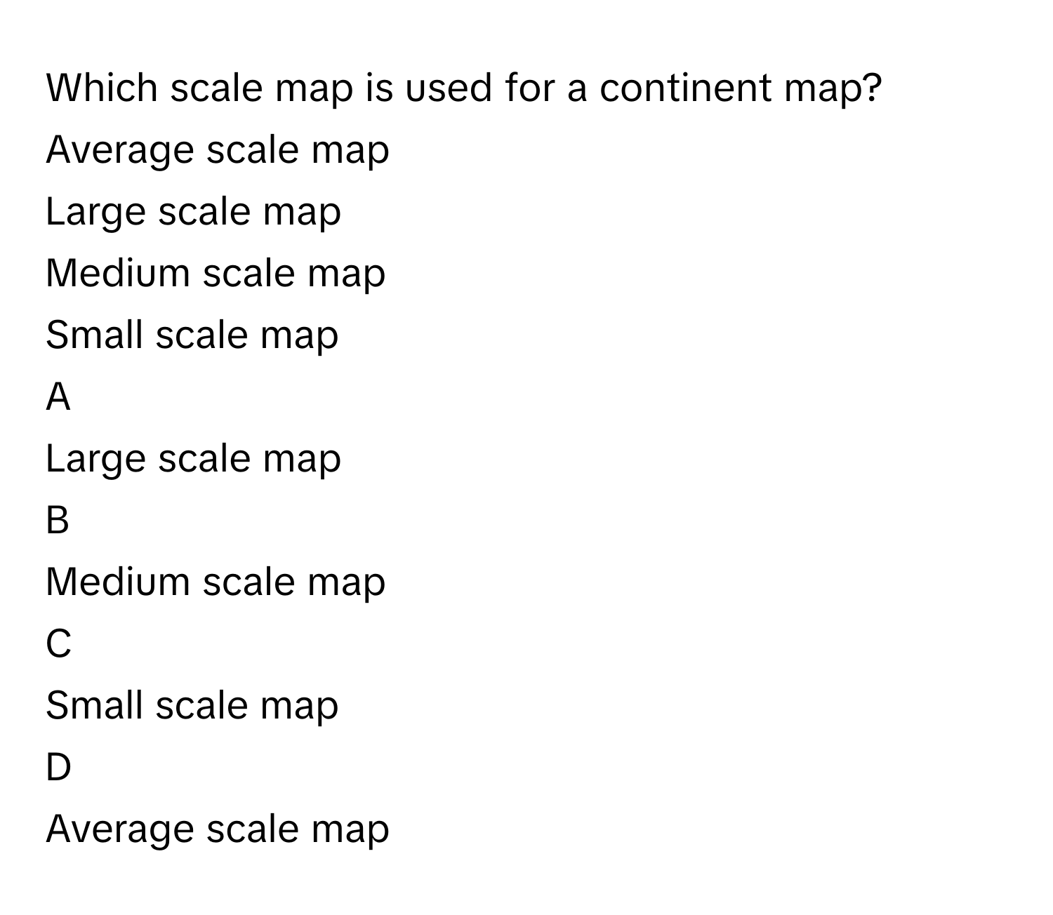 Solved: Which scale map is used for a continent map?Average scale map ...