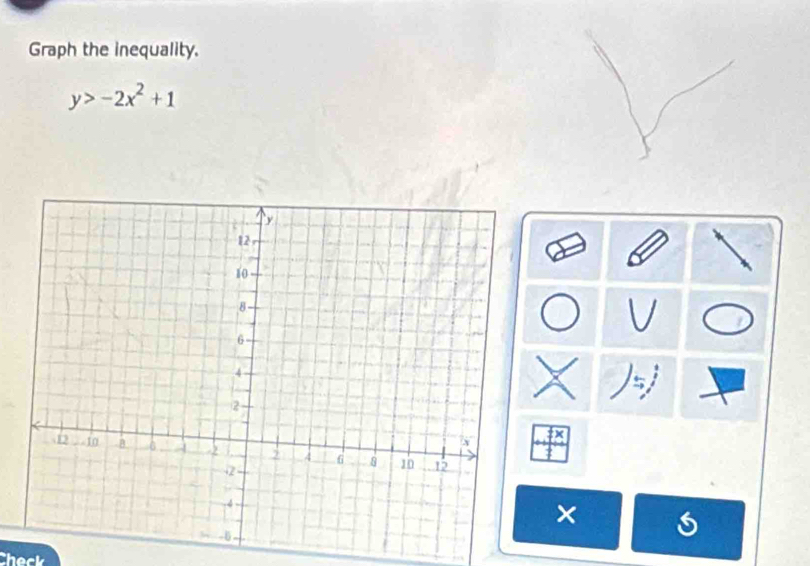 Graph the inequality.
y>-2x^2+1
× 
Check