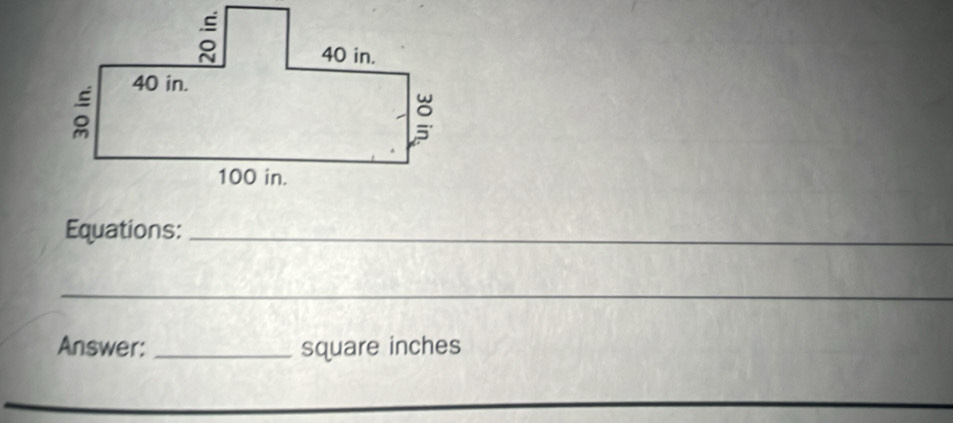 Equations:_ 
__ 
_ 
Answer: _ square inches
_