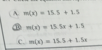 m(x)=15.5+1.5
B m(x)=15.5x+1.5
C. m(x)=15.5+1.5x