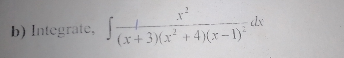 Integrate, ∈t frac x^2(x+3)(x^2+4)(x-1)^2dx