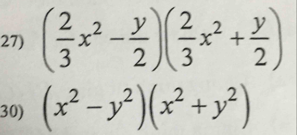 ( 2/3 x^2- y/2 )( 2/3 x^2+ y/2 )
30) (x^2-y^2)(x^2+y^2)