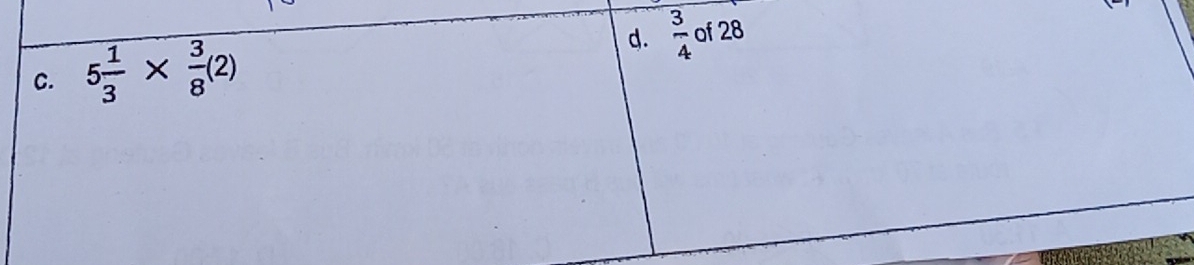 5 1/3 *  3/8 (2) d.  3/4  of 28