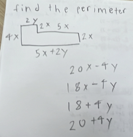 find the perimeter
20x-4y
18x-4y
18+4y
20+4y