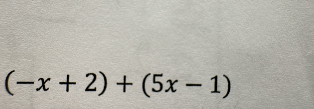 (-x+2)+(5x-1)