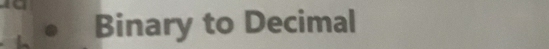 Binary to Decimal