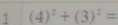 1 (4)^2+(3)^2=