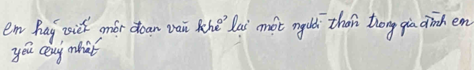 em hay sick anor doan van hè `lai mot mgud than thōng gia dinh en 
you ceny mhat