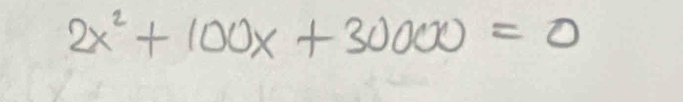 2x^2+100x+30000=0