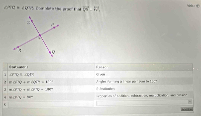 ∠ PTQ≌ ∠ QTR. Complete the proof that overleftrightarrow QS⊥ overleftrightarrow PR. Video ⑥