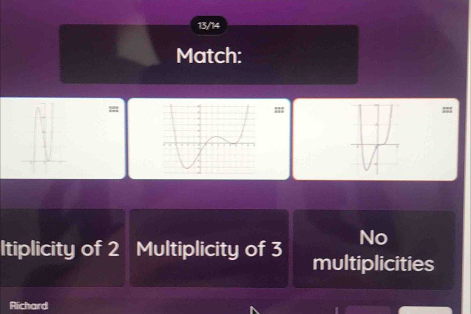 13/14 
Match: 
::: 
No 
Itiplicity of 2 Multiplicity of 3
multiplicities 
Richard