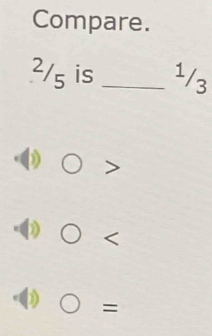 Compare.
2/5 is _. _  /3 
=