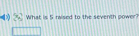 What is 5 raised to the seventh power?