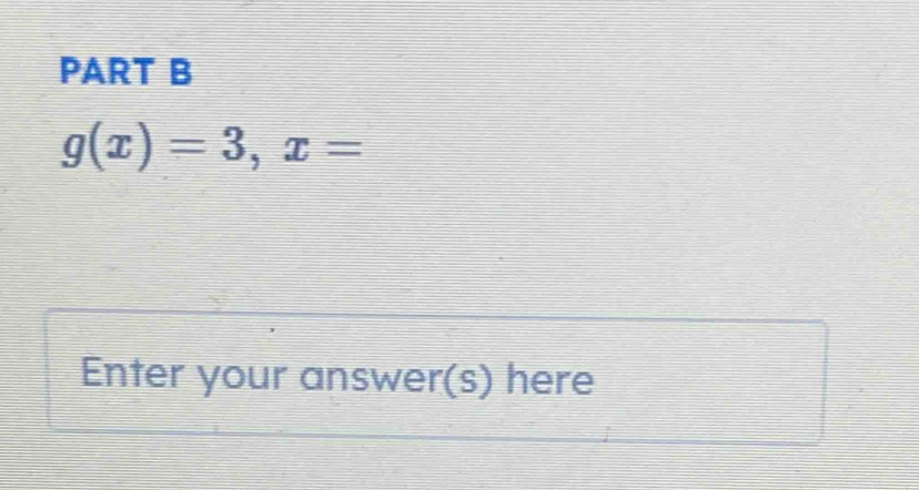 g(x)=3, x=
Enter your answer(s) here