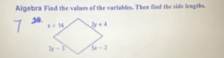 Algebra Find the values of the variables. Then find the side lengths.
10.