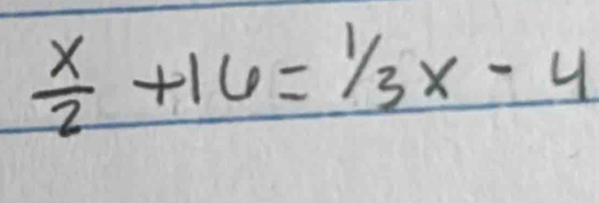  x/2 +16=1/3x-4