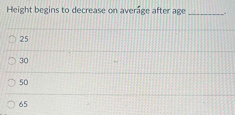 Height begins to decrease on averáge after age_
.
25
30
50
65