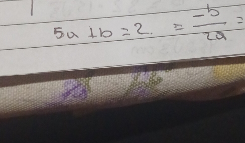 5a+b=2.= (-b)/2a =