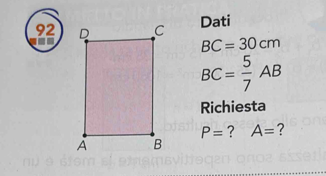 Dati
BC=30cm
BC= 5/7 AB
Richiesta
P= ? A= ?