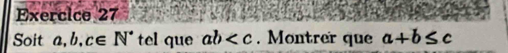 Soit a, b, c∈ N^* tel que ab . Montrer que a+b≤ c