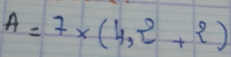 A=7* (4,π^2+2)