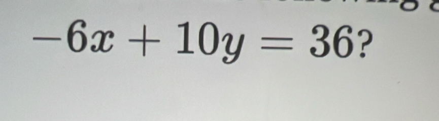 -6x+10y=36 ?