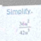 Simplify.
 36u^2/42u^2 