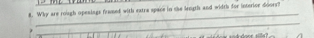 Why are rough openings framed with extra space in the length and width for interior doors? 
_ 

_ 
nd door sills?