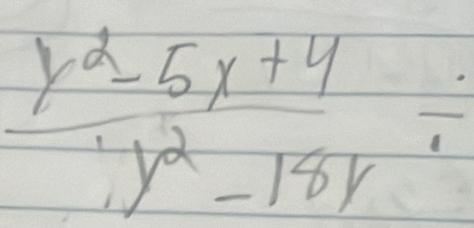  (y^2-5x+4)/y^2-18y /