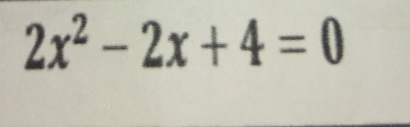 2x^2-2x+4=0