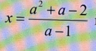 x= (a^2+a-2)/a-1 