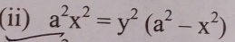 (ii) a^2x^2=y^2(a^2-x^2)