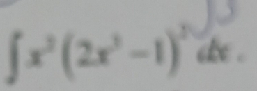 ∈t x^2(2x^3-1)^2dx.