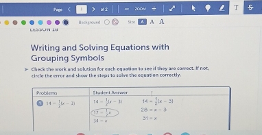 Pago
T
a □ Background Stro A A
Writing and Solving Equations with
Grouping Symbols
Check the work and solution for each equation to see if they are correct. If not,
circle the error and show the steps to solve the equation correctly.